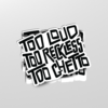 Too Loud Sticker
