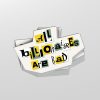 All Billionaires Are Bad Sticker