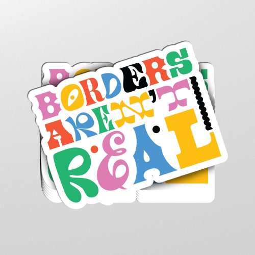 Borders Aren't Real Sticker