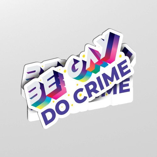 Be Gay Do Crime Sticker